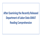 After Examining the Recently Released Department of Labor Data GMAT Reading Comprehension